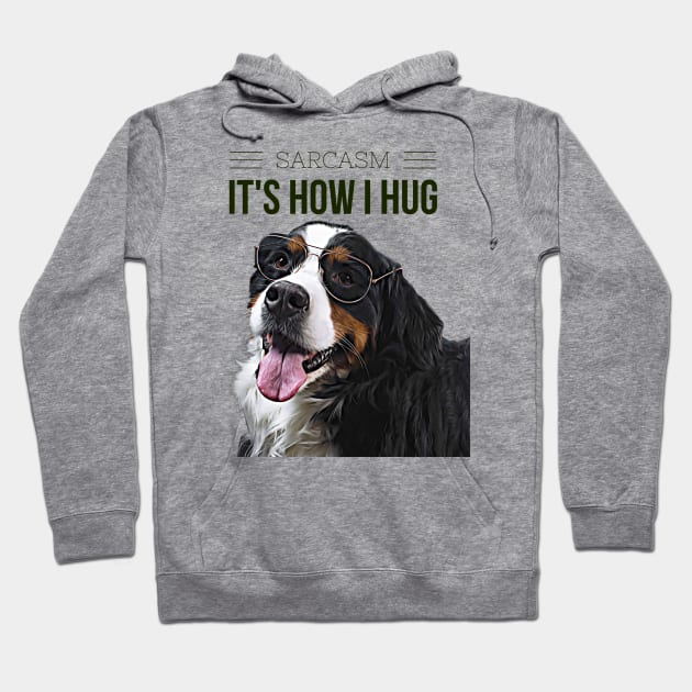 Sarcasm, its how I hug (dog wearing glasses) Hoodie by PersianFMts